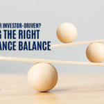 FOUNDER-LED VS. INVESTOR-DRIVEN: STRIKING THE RIGHT GOVERNANCE BALANCE